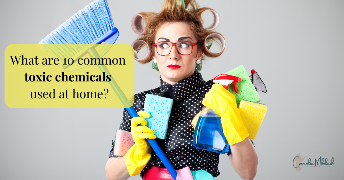 What are 10 common toxic chemicals used at home?