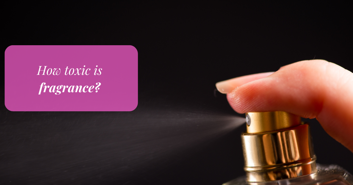 how toxic are fragrances, perfumes and colognes?