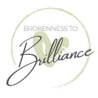 Brokenness to Brilliance
