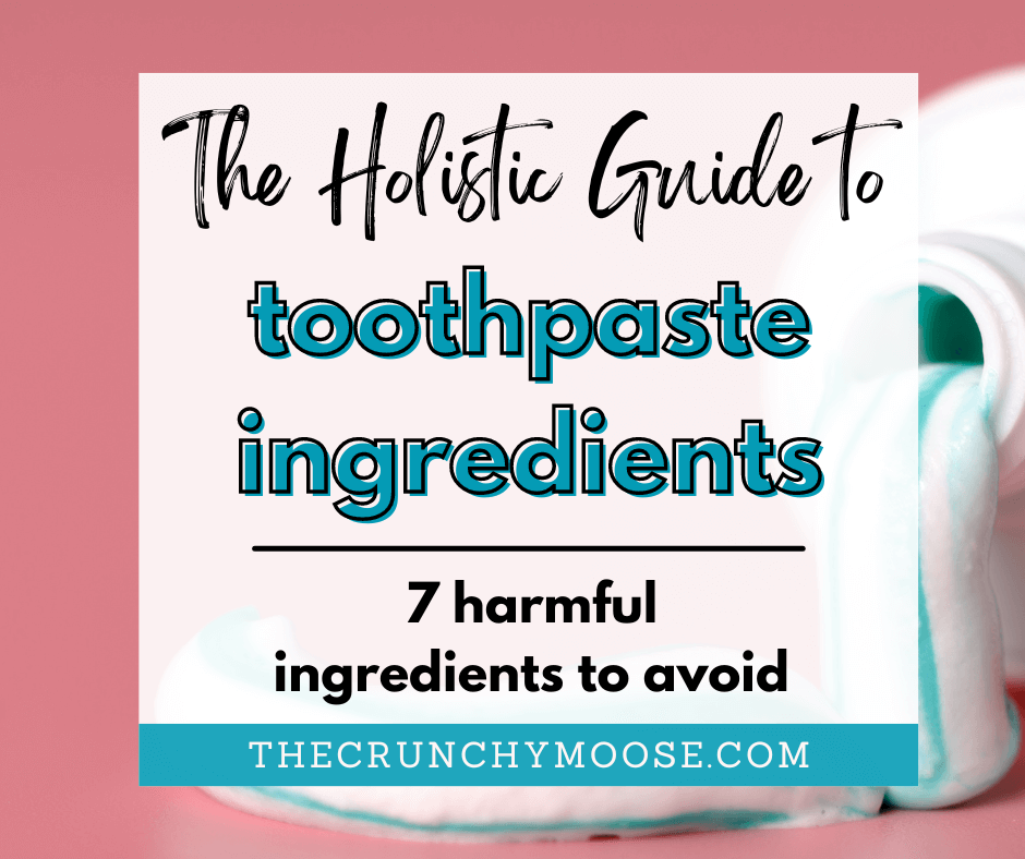 holistic guide to harmful ingredients in toothpaste and oral care