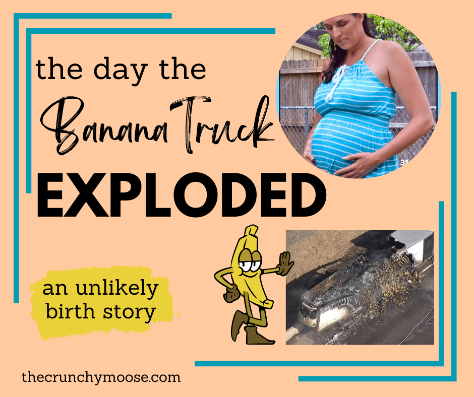 the day the banana truck exploded birth story