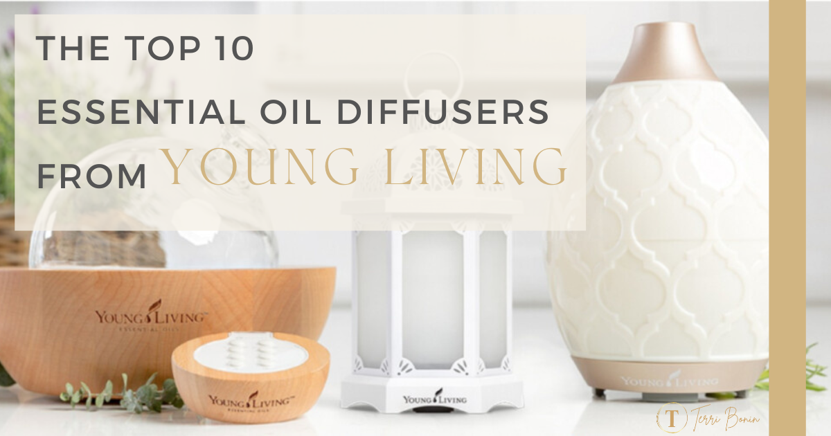 The top 10 essential oil diffusers from Young Living | Terri Bonin