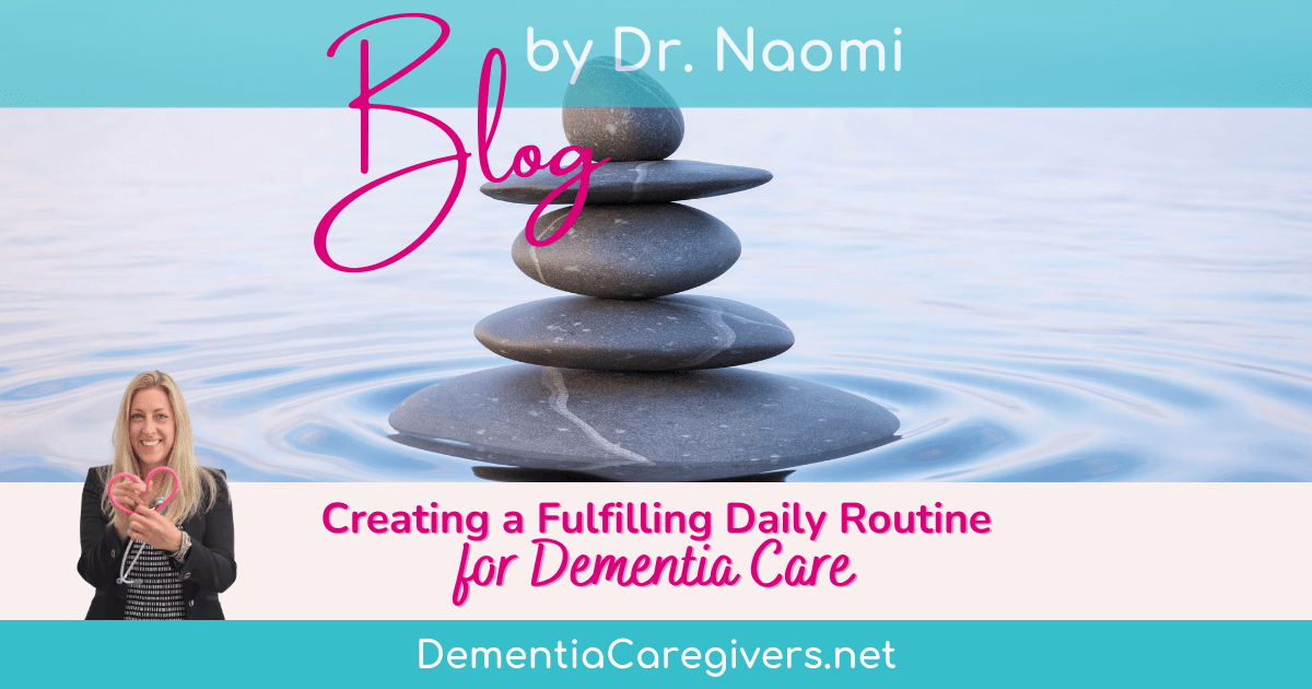 Creating a Fulfilling Daily Routine for Dementia Care