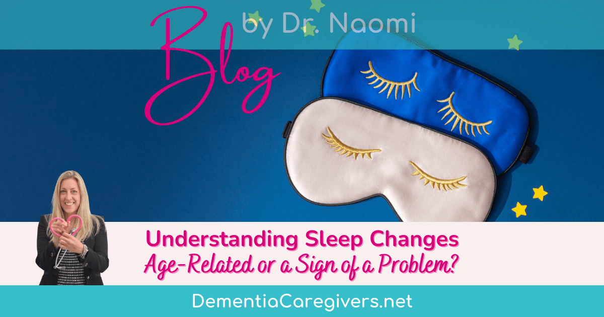 Understanding Sleep Changes. Age-Related or a Sign of a Problem?