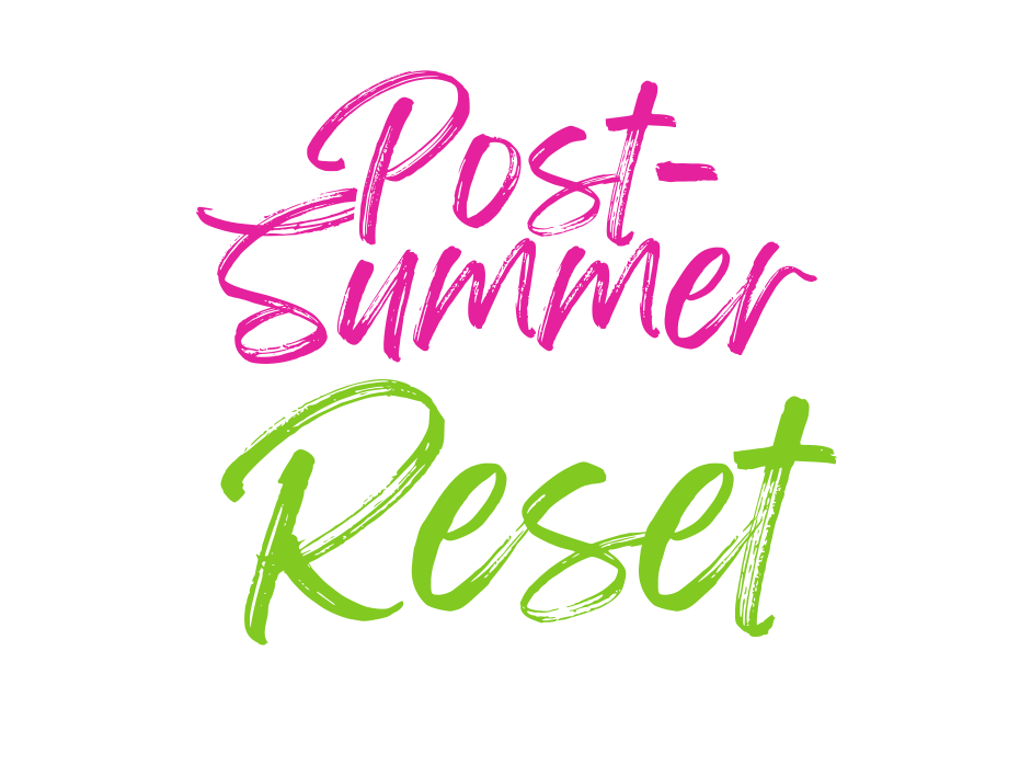  Join the 18-day Post-Summer Reset by Dr. Naomi