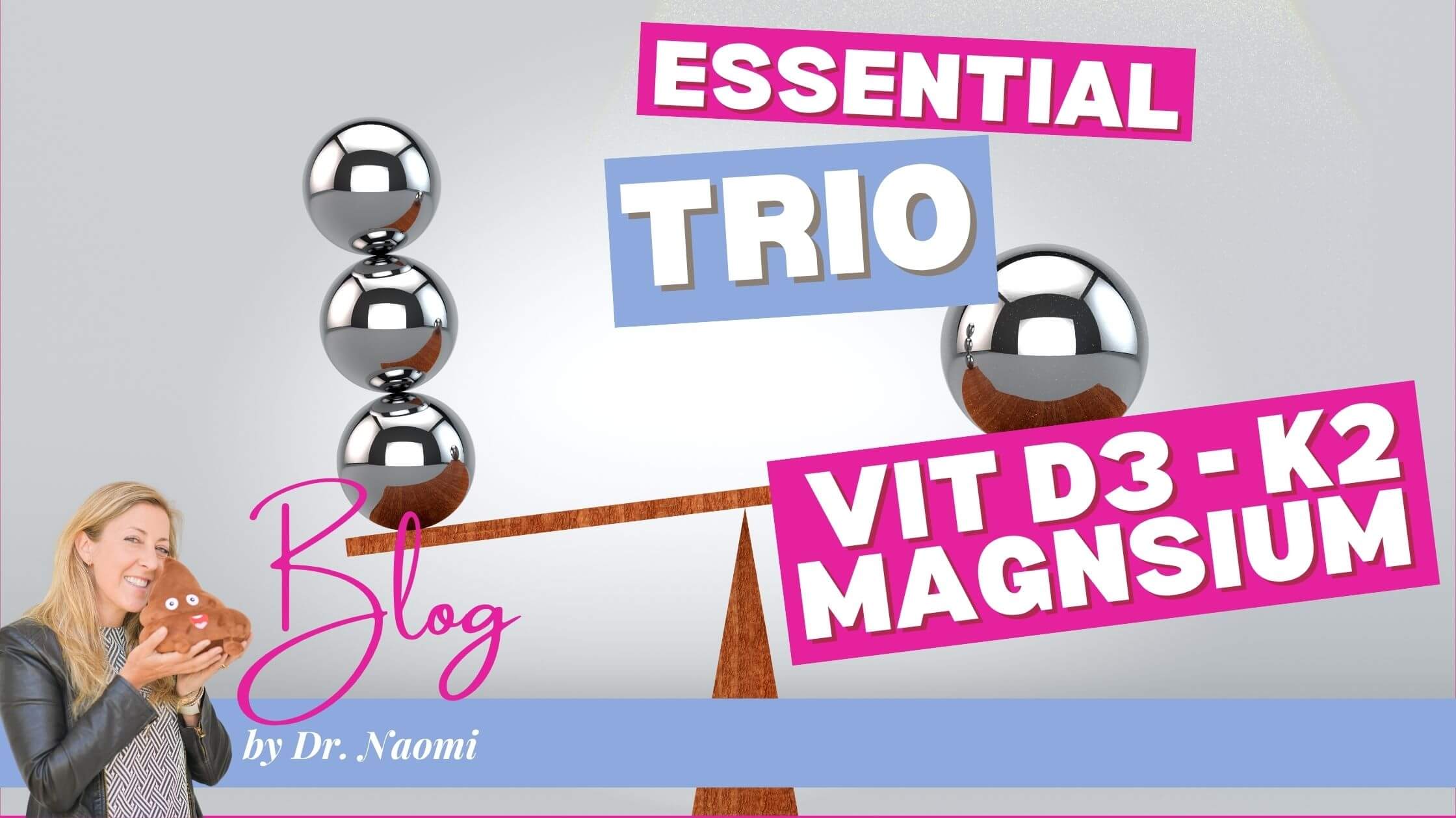 Blog essential trio: vitamin D, magnesium and K2