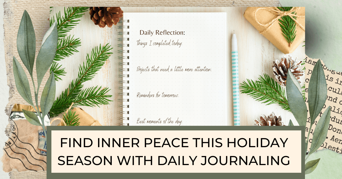 an open journal with evergreen bows, pinecones, and pen surrounding it for post titled Find Inner Peace this Holiday Season with Daily Journaling