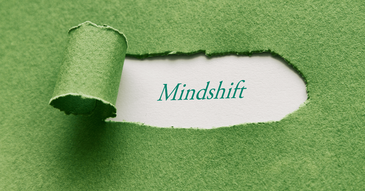 green paper torn back to reveal the word Mindshift for a post titled Steps to Embrace what served you and kick the rest to the curb