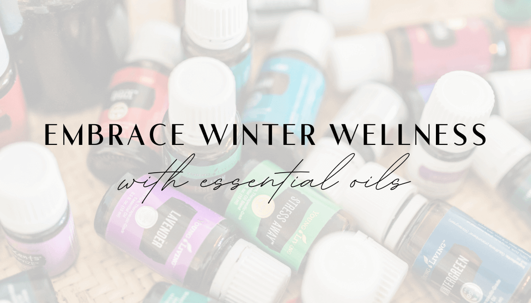 Embrace Winter Wellness with EOs