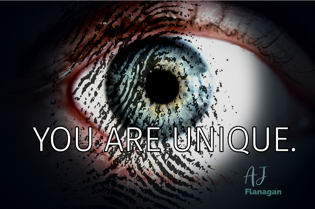 You are unique. 