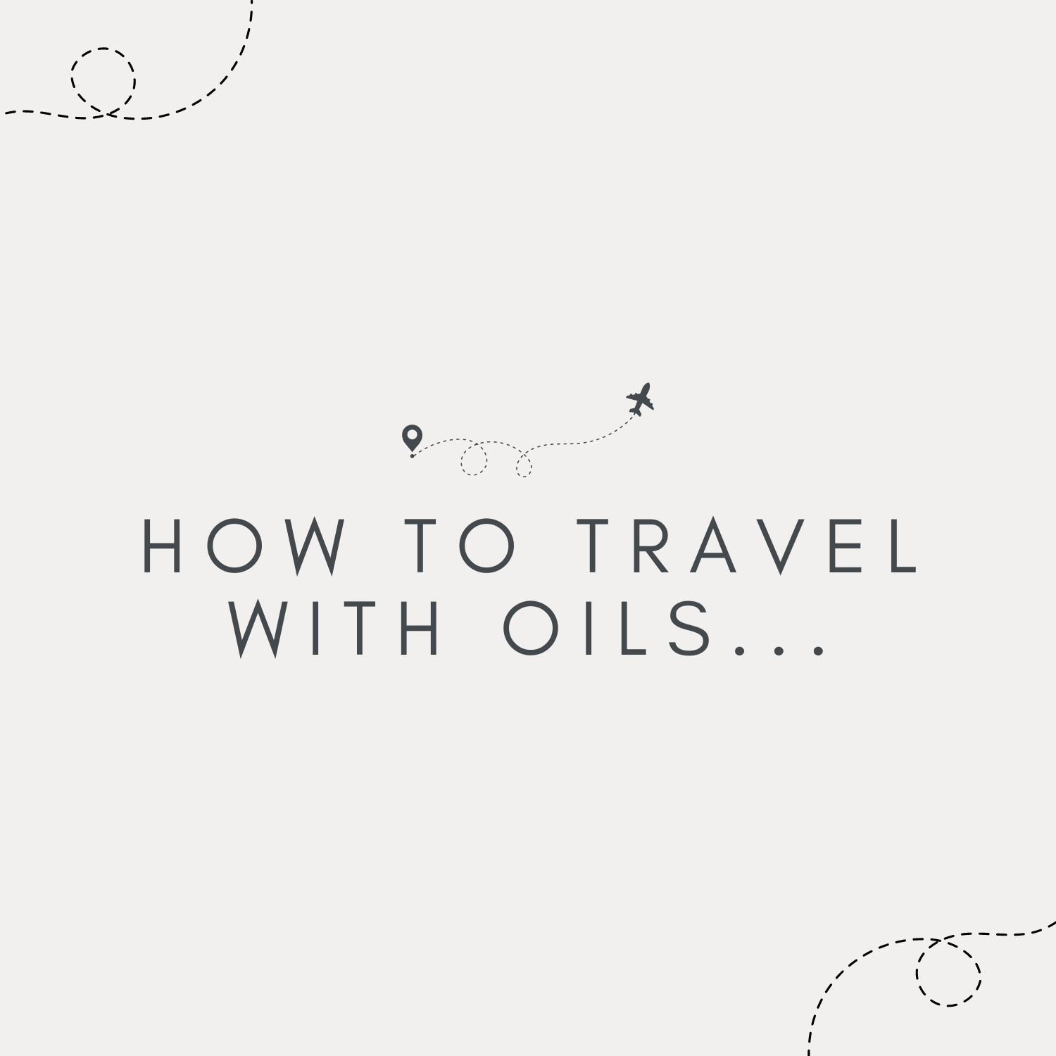 How to travel with oils