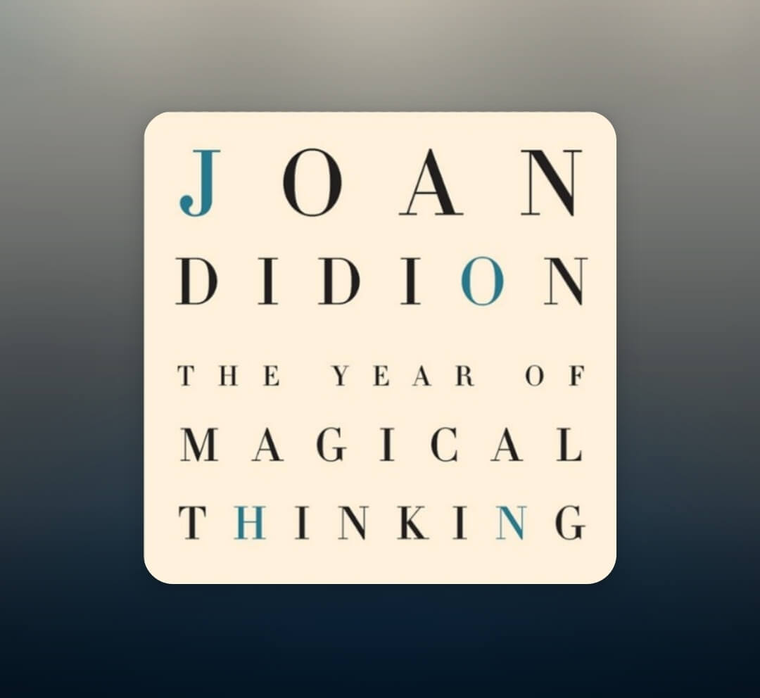 Finding Comfort in the In-Between; The Year of Magical Thinking by Joan Didion 