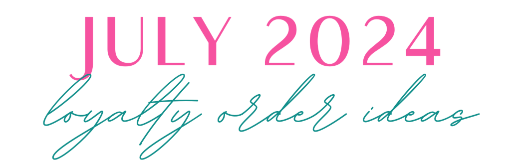 july loyalty order ideas