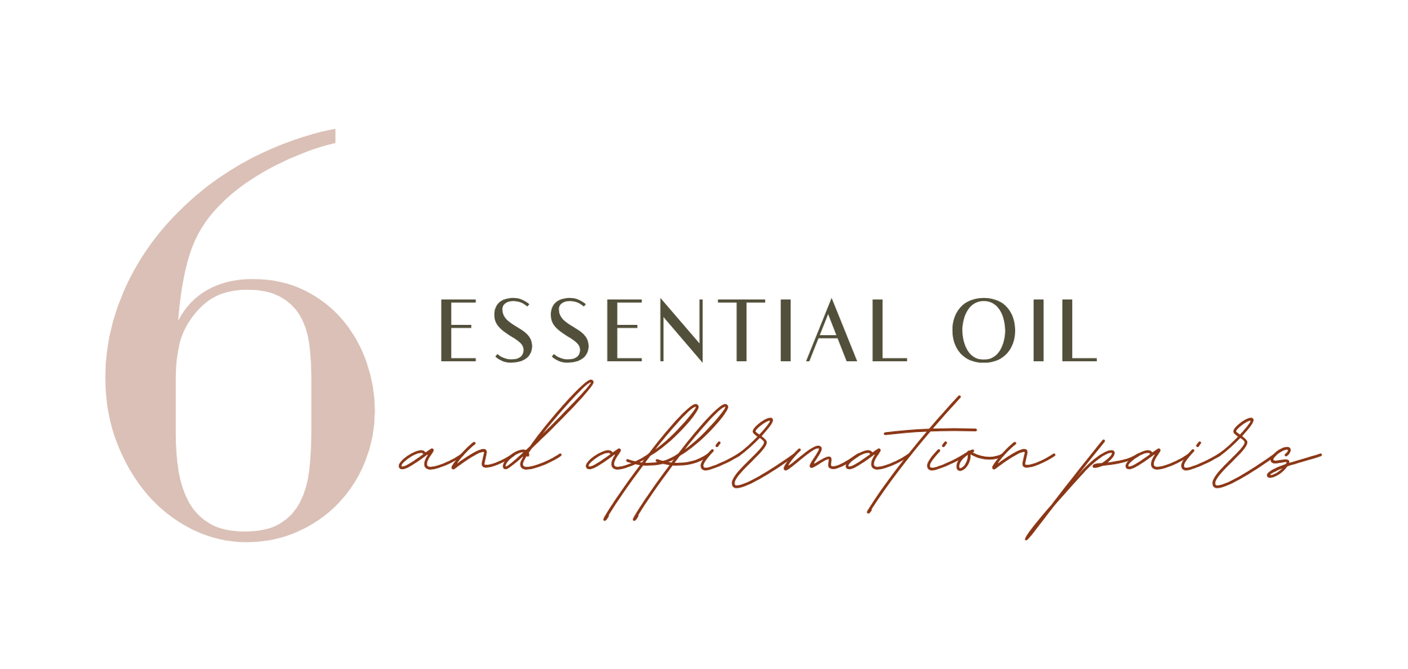  6 essential oil and affirmation pairs