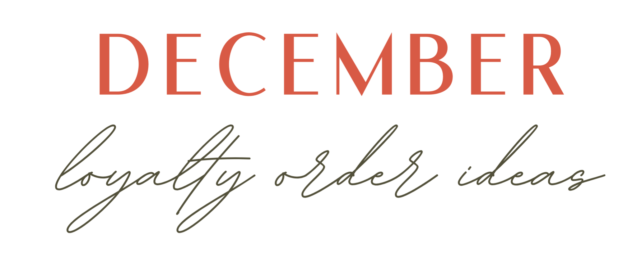  December Loyalty Order IDeas graphic